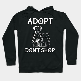 Adopt Don't Shop. Hoodie